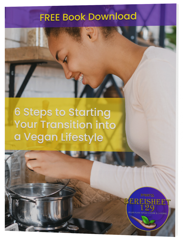 6 Steps To Starting Your Transition Into A Vegan Lifestyle Bereisheet 129 9441